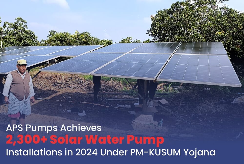 APS Pumps Achieves 2,300+ Solar Water Pump Installations in 2024 Under PM-KUSUM Yojana